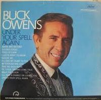 Buck Owens & His Buckaroos - Under Your Spell Again